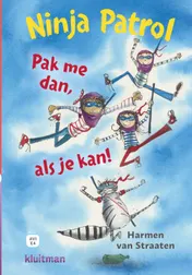 Omslag van Ninja Patrol. Pak me dan als je kan!