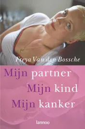 Omslag van Mijn partner, mijn kind, mijn kanker