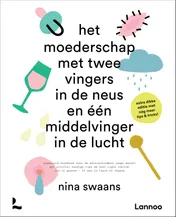 Omslag van Het moederschap met twee vingers in de neus en een middelvinger in de lucht
