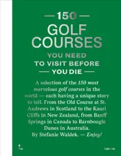 Omslag van 150 Golf Courses You Need to Visit Before You Die - XL Edition