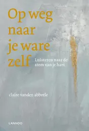 Omslag van Op weg naar je ware zelf