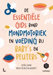 Omslag van De essentiële gids over mondmotoriek en voeding bij baby's en peuters