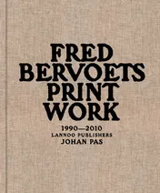 Omslag van Fred Bervoets Printwork 1990-2010