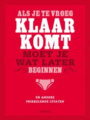 Omslag van Als je te vroeg klaar komt moet je wat later beginnen