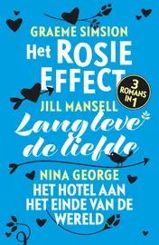 Omslag van Het Rosie effect; Lang leve de liefde; Het hotel aan het einde van de wereld