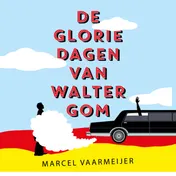 Omslag van De gloriedagen van Walter Gom
