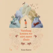 Omslag van Vandaag komen we niet meer thuis