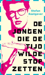 Omslag van De jongen die de tijd wilde stopzetten