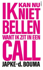Omslag van Ik kan nu niet bellen want ik zit in een call