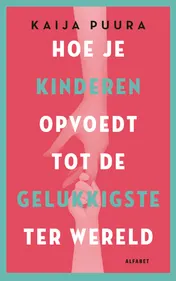 Omslag van Hoe je kinderen opvoedt tot de gelukkigste ter wereld