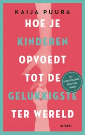 Omslag van Hoe je kinderen opvoedt tot de gelukkigste ter wereld