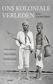 Omslag van Ons koloniale verleden in vijftig voorwerpen