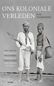 Omslag van Ons koloniale verleden in vijftig voorwerpen