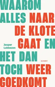 Omslag van Waarom alles naar de klote gaat en het dan toch weer goed gaat
