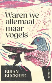 Omslag van Waren we allemaal maar vogels