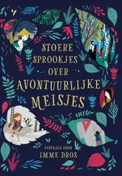 Omslag van Stoere sprookjes over avontuurlijke meisjes