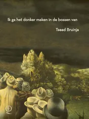 Omslag van Ik ga het donker maken in de bossen van