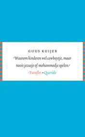 Omslag van Waarom kinderen wel cowboytje maar nooit jezusje of mohammedje spelen