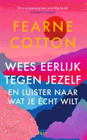 Omslag van Wees eerlijk tegen jezelf en luister naar wat je écht wilt
