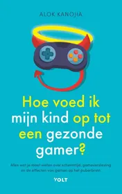 Omslag van Hoe voed ik mijn kind op tot een gezonde gamer?