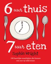 Omslag van 6 uur thuis, 7 uur eten