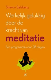 Omslag van Werkelijk gelukkig worden door de kracht van meditatie