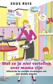 Omslag van Wat ze je niet vertellen over mama zijn