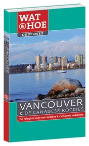 Omslag van Wat & Hoe Onderweg Vancouver en de Canadese rockies