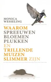 Omslag van Waarom spreeuwen bloemen plukken en trillende muizen slimmer zijn.