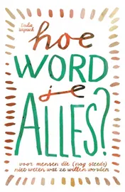 Omslag van Hoe word je ALLES?