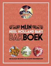 Omslag van Heel Holland Bakt - Mijn bakboek