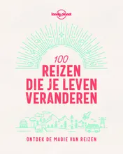 Omslag van Lonely Planet 100 reizen die je leven veranderen