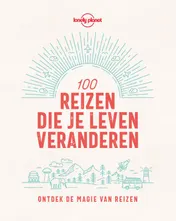Omslag van 100 reizen die je leven veranderen