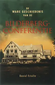 Omslag van De ware geschiedenis van de Bilderbergconferentie