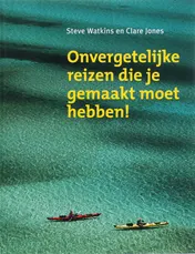Omslag van Onvergetelijke reizen die je gemaakt moet hebben!