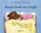 Omslag van Truffel houdt van Roosje / Roosje houdt van Truffel