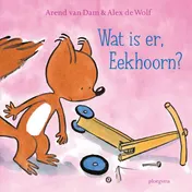 Omslag van Wat is er, Eekhoorn?