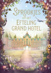 Omslag van Sprookjes uit het Efteling Grand Hotel