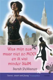 Omslag van Was mijn zus maar niet zo mooi en ik wat minder slim