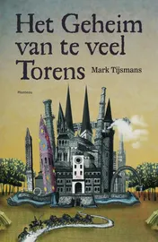 Omslag van Het Geheim van te veel Torens