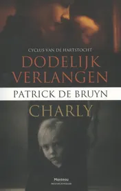Omslag van Dodelijk verlangen & Charly