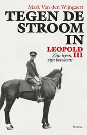 Omslag van Tegen de stroom in. Leopold III