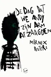 Omslag van De dag dat we Andy zijn arm afzaagden