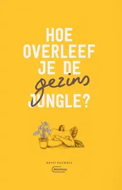 Omslag van Hoe overleef je de gezinsjungle?