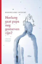 Omslag van Hoelang gaat papa nog gestorven zijn?