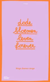 Omslag van Dode bloemen leven forever