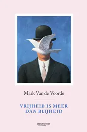 Omslag van Vrijheid is meer dan blijheid