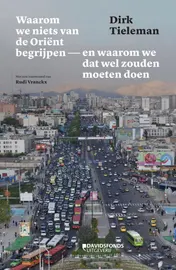 Omslag van Waarom we niets van de Oriënt begrijpen en waarom we dat wel zouden moeten doen