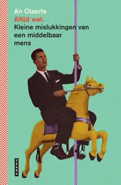 Omslag van Altijd wat. Kleine mislukkingen van een middelbaar mens