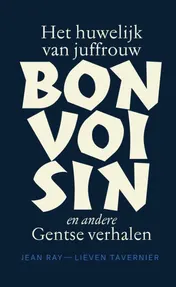 Omslag van Het huwelijk van juffrouw Bonvoisin en andere Gentse verhalen van Jean Ray,